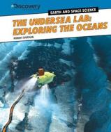 The Undersea Lab: Exploring the Oceans di Robert Sheehan edito da PowerKids Press