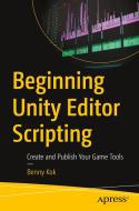 Beginning Unity Editor Scripting: Create and Publish Your Game Tools di Benny Kok edito da APRESS