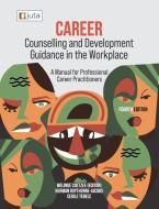 Career Counselling and Development Guidance in the Workplace 4e di Melinde Coetzee, Herman Roythorne-Jacobs, Cebile Tebele edito da PROTEA BOEKHUIS