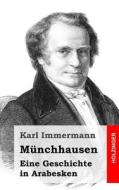 Munchhausen: Eine Geschichte in Arabesken di Karl Immermann edito da Createspace