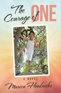 The Courage of One di Marion Hendricks edito da iUniverse