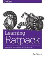 Learning Ratpack di Dan Woods edito da O'Reilly Media, Inc, USA