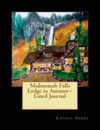 Multnomah Falls Lodge in Autumn Lined Journal di Laurel M. Sobol edito da Createspace