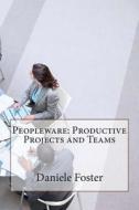 Peopleware: Productive Projects and Teams di Daniele B. Foster edito da Createspace