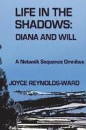 Life in the Shadows: Diana and Will di Joyce Reynolds-Ward edito da Createspace