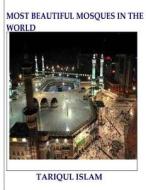Most Beautiful Mosques in the World di Dr Tariqul Islam edito da Createspace