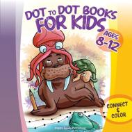 Dot to Dot Books for Kids ages 8-12 di Happy Koala Publishing edito da Happy Koala Publishing