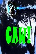 Caw! di Ralph Bowden edito da Createspace