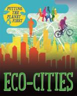 Putting the Planet First: Eco-cities di Nancy Dickmann edito da Hachette Children's Group