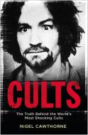 Cults di Nigel Cawthorne edito da Quercus Publishing