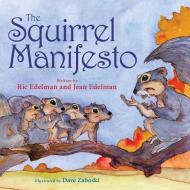 The Squirrel Manifesto di Ric Edelman, Jean Edelman edito da ALADDIN