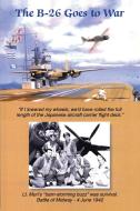 The B-26 Goes to War di Stan Walsh edito da AuthorHouse