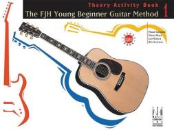 The Fjh Young Beginner Guitar Method, Theory Activity Book 1 edito da ALFRED MUSIC