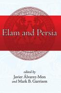 Elam and Persia di Mark B. Garrison edito da Penn State University Press