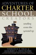 Adventures of Charter School Creators di Terrence E. Deal edito da Rowman & Littlefield Education