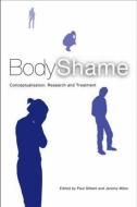 Body Shame di Paul Gilbert edito da Taylor & Francis Ltd