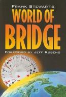 Frank Stewart's World of Bridge di Frank Stewart edito da NETSOURCE DISTRIBUTION