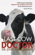 Last Cow Doctor Intl di MCCORMACK  JOHN edito da Perseus Books