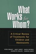 What Works For Whom? di Peter Fonagy, Mary Target, David Cottrell, Jeanette Phillips, Zarrina Kurtz edito da Guilford Publications