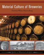 Material Culture of Breweries di Herman Wiley Ronnenberg edito da Left Coast Press Inc