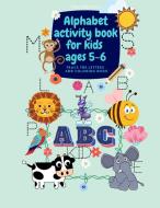Alphabet activity book for kids ages 5-6 - Trace the letters and coloring book di Pippa McSimon edito da Pippa McSimon