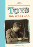 Toys 100 Years Ago di Allison Lassieur edito da Amicus