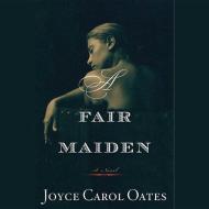 A Fair Maiden di Joyce Carol Oates edito da Audiogo