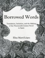 Borrowed Words di Elisa Marti-Lopez edito da Bucknell University Press