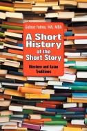 A Short History of the Short Story di Gulnaz Fatma edito da Modern History Press