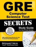 GRE Computer Science Test Secrets Study Guide: GRE Subject Exam Review for the Graduate Record Examination di GRE Subject Exam Secrets Test Prep Team edito da Mometrix Media LLC