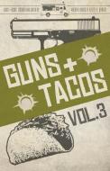 Guns + Tacos Vol. 3 edito da Down & Out Books II, LLC