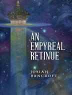 An Empyreal Retinue di Josiah Bancroft edito da SUBTERRANEAN PR