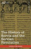 The History of Servia and the Servian Revolution di Leopold von Ranke, Cyprien Robert edito da Cosimo Classics