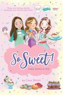 So Sweet! Three Books in One: Katie and the Cupcake Cure; Sunday Sundaes; Hole in the Middle di Coco Simon edito da SIMON SPOTLIGHT