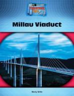 Millau Viaduct di Marty Gitlin edito da TRIPLE 3C INC