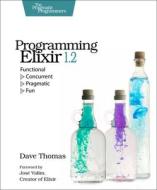 Programming Elixir 1.2 di Dave Thomas edito da Pragmatic Bookshelf