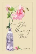 This House of Glass: A Mother's Portrayal of Love, Loss and Hope di Debra L. Hall edito da AUTHORHOUSE