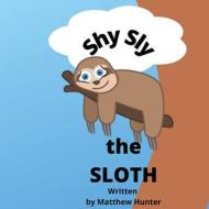 Shy Sly the Sloth di Matthew Hunter edito da M Hunters