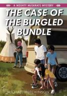 The Case of the Burgled Bundle di Michael Hutchinson edito da SECOND STORY PR