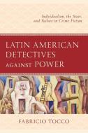 Latin American Detectives Against Power di Fabricio Tocco edito da Lexington Books