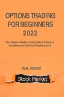 OPTIONS TRADING FOR BEGINNERS 2022 di Neal Rooms edito da NEAL ROOMS