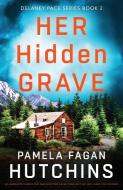 Her Hidden Grave di Pamela Fagan Hutchins edito da Bookouture