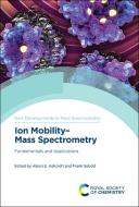Ion Mobility-Mass Spectrometry: Fundamentals and Applications edito da ROYAL SOCIETY OF CHEMISTRY