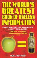 The World's Greatest Book of Useless Information di Noel Botham edito da John Blake Publishing Ltd
