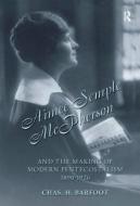 Aimee Semple McPherson and the Making of Modern Pentecostalism, 1890-1926 di Chas H. Barfoot edito da Taylor & Francis Ltd