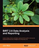 Birt 2.5 Data Analysis and Reporting di John Ward edito da PACKT PUB