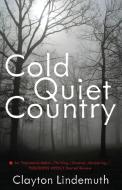Cold Quiet Country di Clayton Lindemuth edito da M P PUB LTD