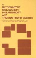 A Dictionary Of Civil Society, Philanthropy And The Third Sector di Helmut K. Anheier edito da Taylor & Francis Ltd