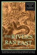 The Rivers Ran East di Leonard Clark edito da TRAVELERS TALES