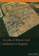 An Atlas of Roman Rural Settlement in England di Jeremy Taylor edito da Council for British Archaeology(GB)
